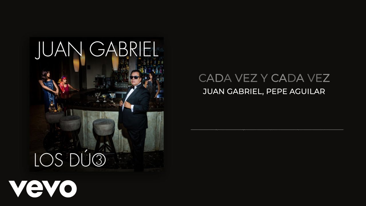 Juan Gabriel, Pepe Aguilar - Cada Vez Y Cada Vez (Audio)