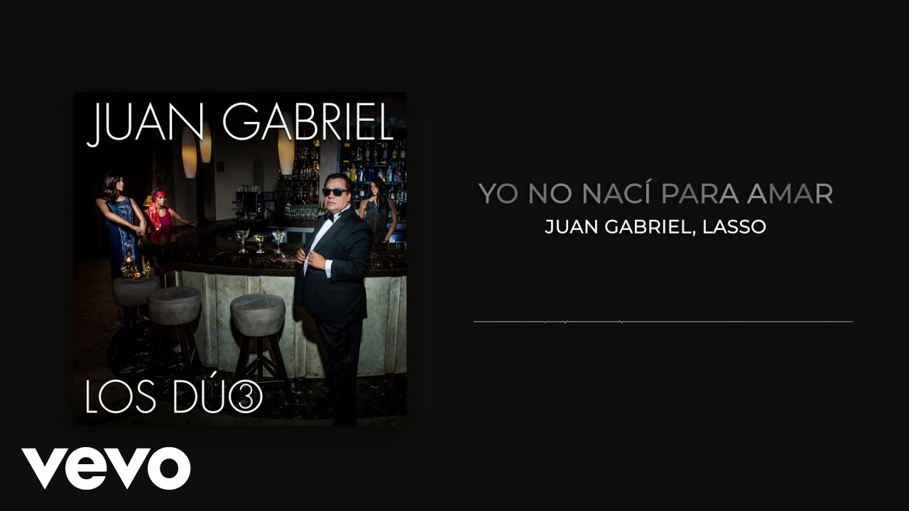 Juan Gabriel, Lasso - Yo No Nací Para Amar (Audio)