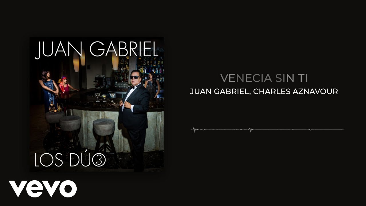 Juan Gabriel, Charles Aznavour - Venecia Sin Ti (Audio)