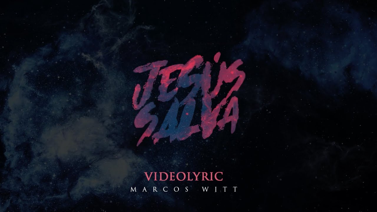 Marcos Witt - Jesús Salva (Video Lyric)