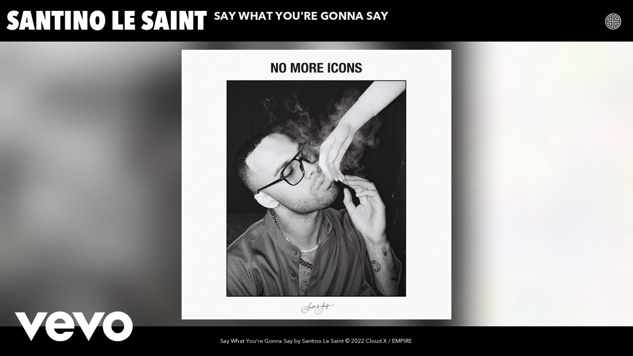 Santino Le Saint - Say What You're Gonna Say (Official Audio)