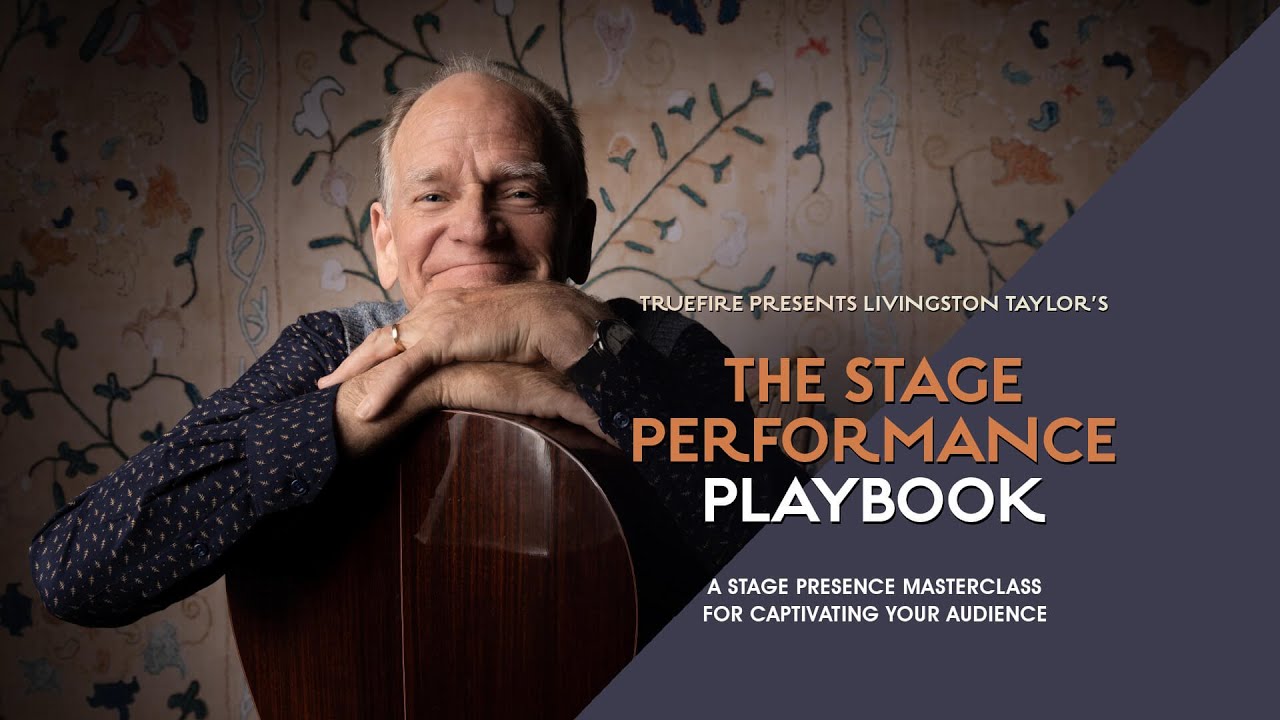 Livingston Taylor’s The Stage Performance Playbook Intro - TrueFire