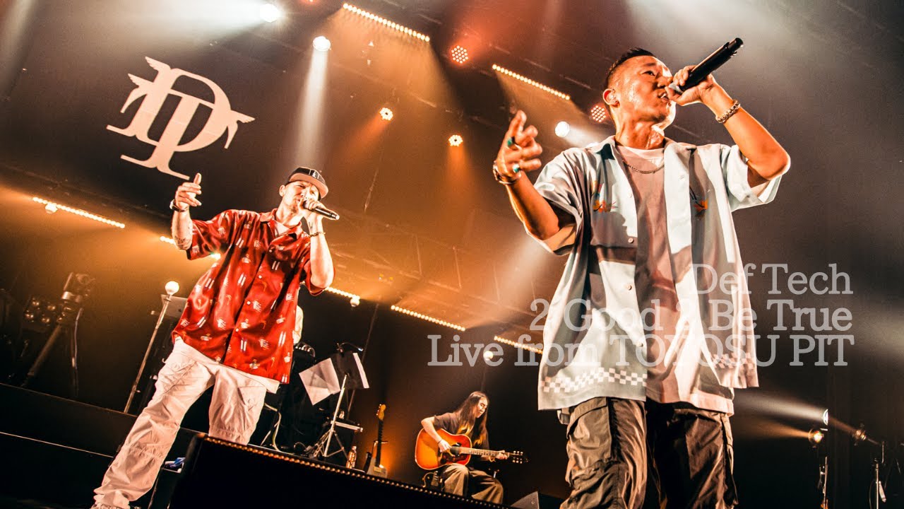 Def Tech - 2 Good 2 Be True【Live from TOYOSU PIT】