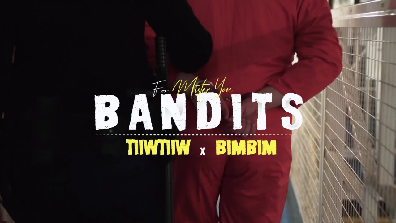 Tiiw Tiiw x BimBim pour Mister You - Bandits (Clip Officiel)