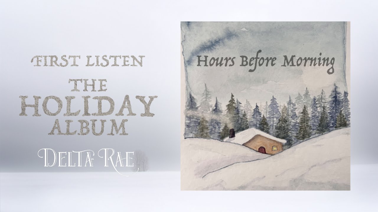 FIRST LISTEN - Delta Rae's Holiday Album "Hours Before Morning"