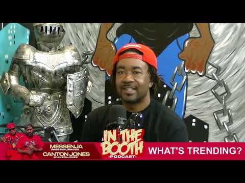 "What's Trending?" In the Booth with Canton Jones and Messenja 111722
