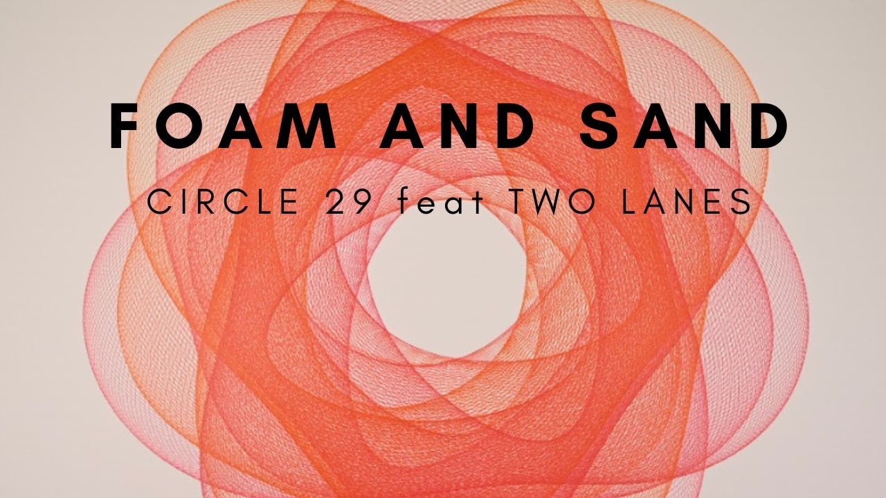 Foam and Sand feat Two Lanes - Circle29