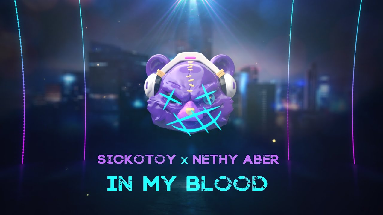 SICKOTOY x Nethy Aber - In My Blood | Official Visualizer