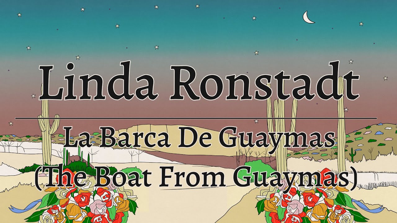 Linda Ronstadt - La Barca de Guaymas (The Boat From Guaymas) (Official Lyric Video)