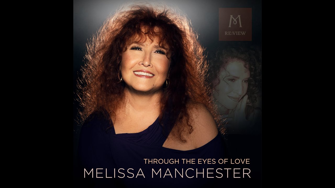 THROUGH THE EYES OF LOVE (Melissa Manchester OFFICIAL MUSIC VIDEO) RE:VIEW 2023