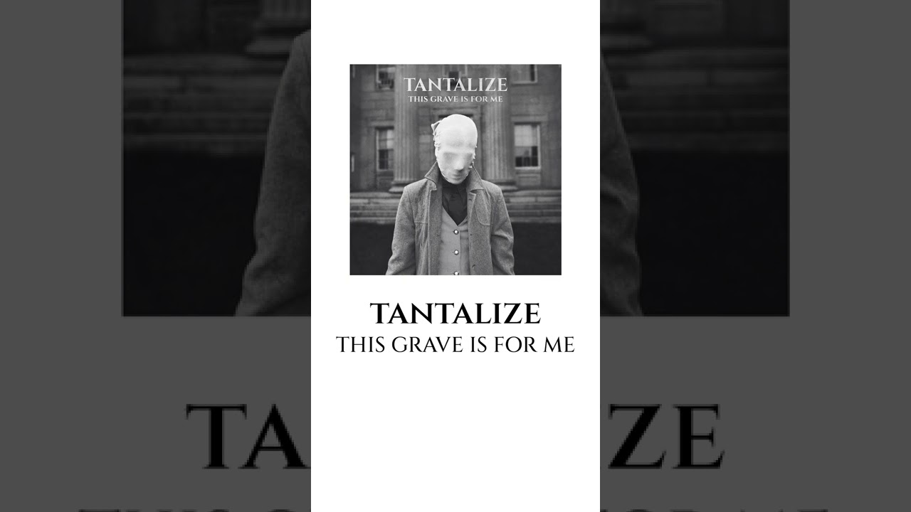 Tantalize - This Grave is for Me