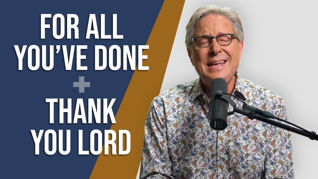 Don Moen - For All You've Done / Thank You Lord (live version)