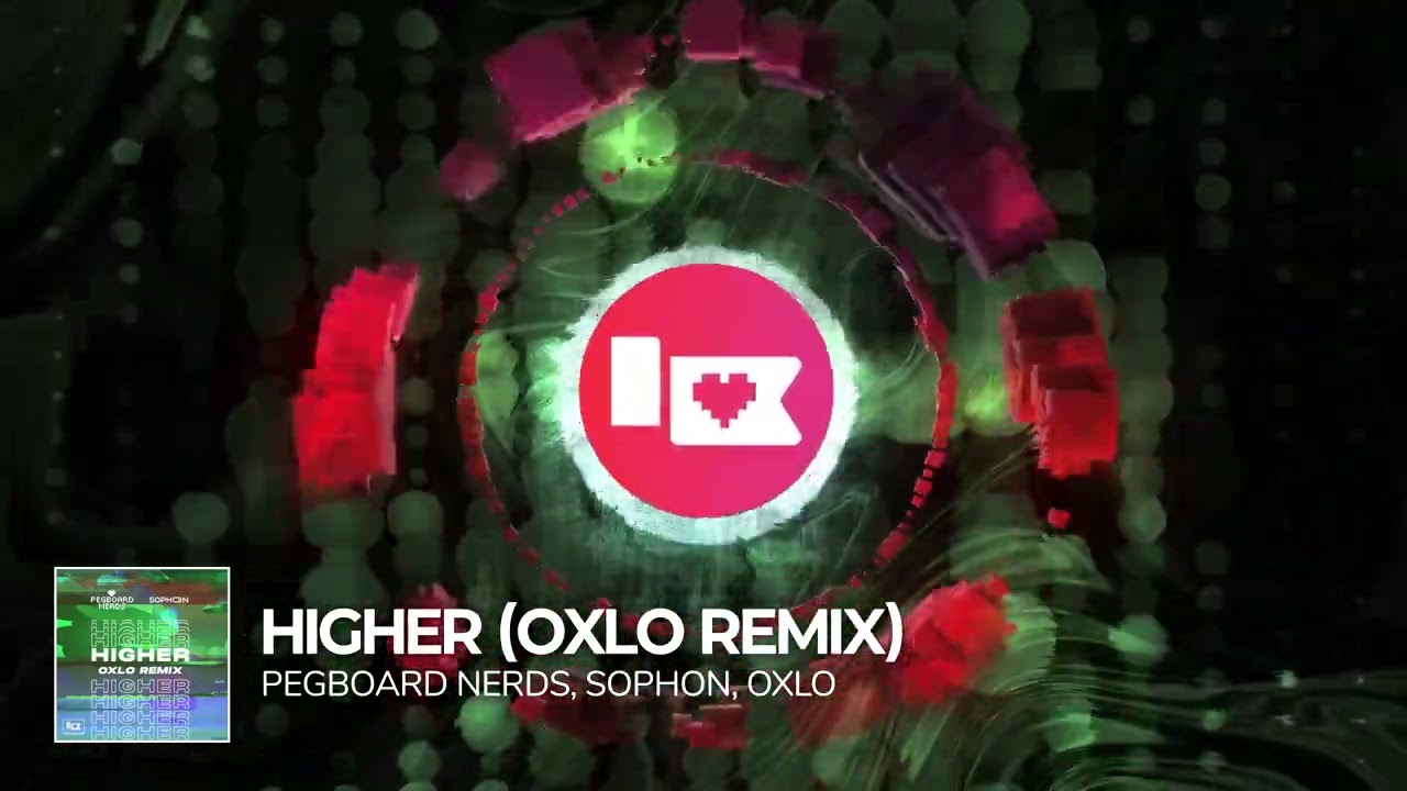 Pegboard Nerds & Sophon - Higher (Oxlo Remix) [Nerd Nation Release]
