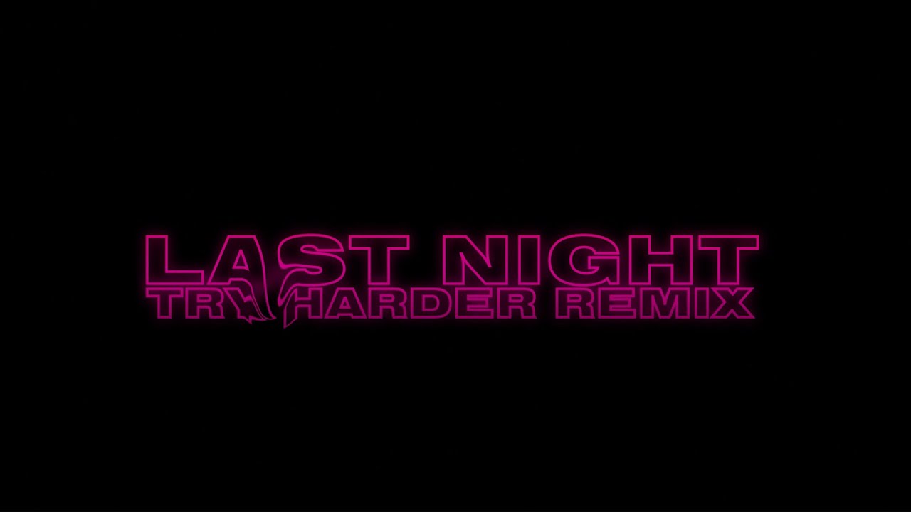 LZ7 - Last Night (Try Harder Remix)