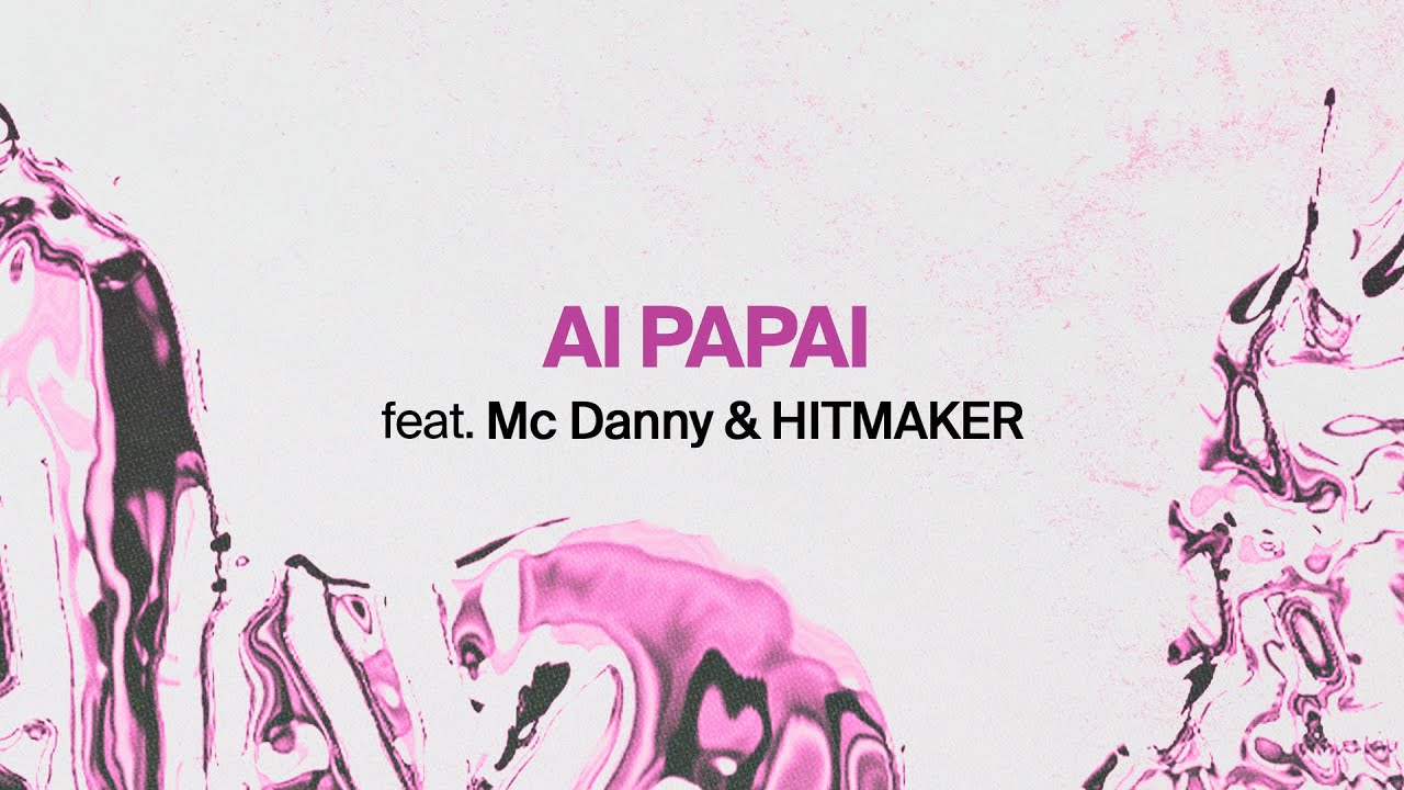 Anitta feat Mc Danny e Hitmaker - AI PAPAI [Official Lyric Video]