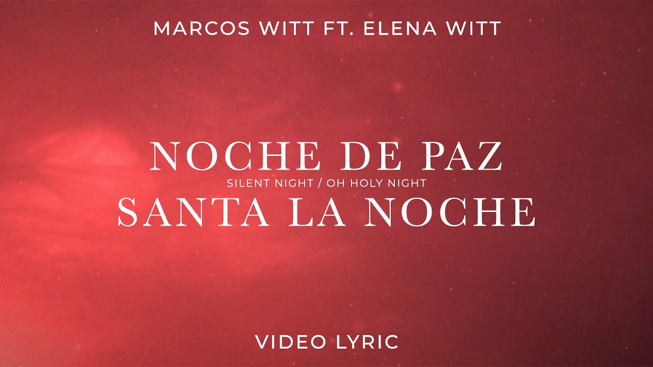 Noche De Paz - Silent Night / Santa La Noche - Oh Holy Night Marcos Witt Ft. Elena Wit (Video Lyric)