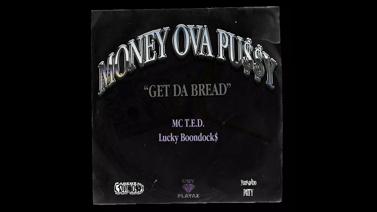 MC T.E.D. & Lucky Boondock$ - Money Ova Pu$$y (Get Da Bread)