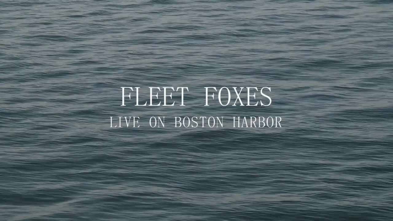 Fleet Foxes - Live on Boston Harbor