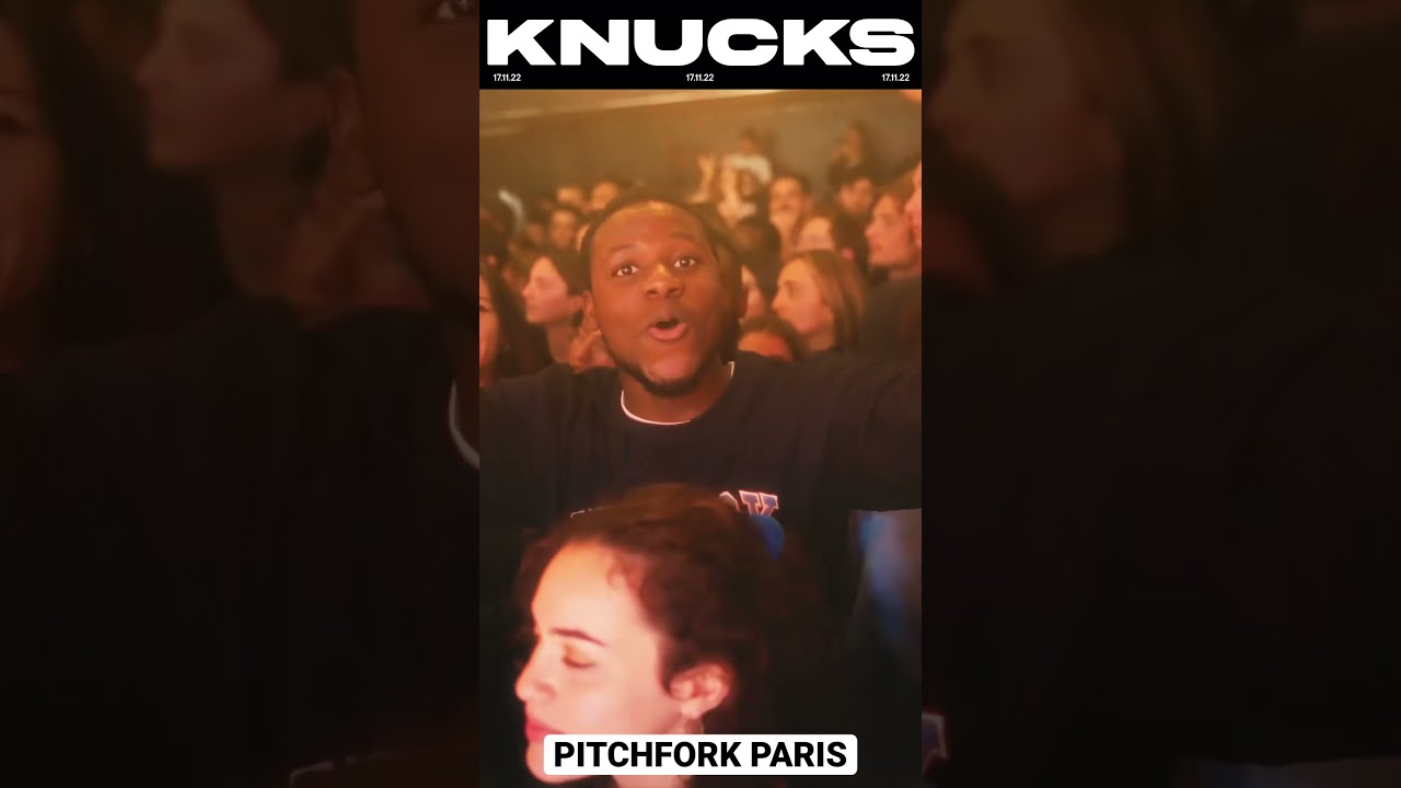 Knucks | Pitchfork Paris