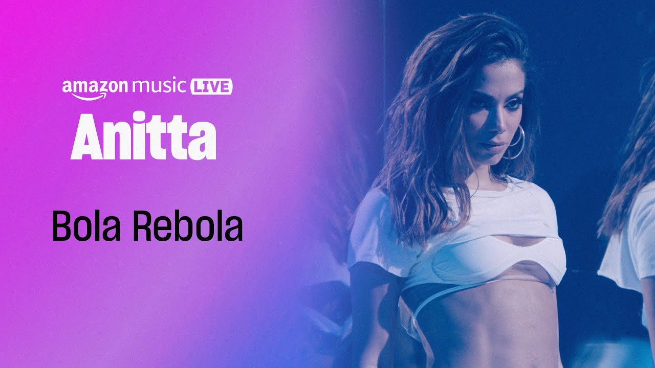 Anitta - Bola Rebola (Amazon Music Live)