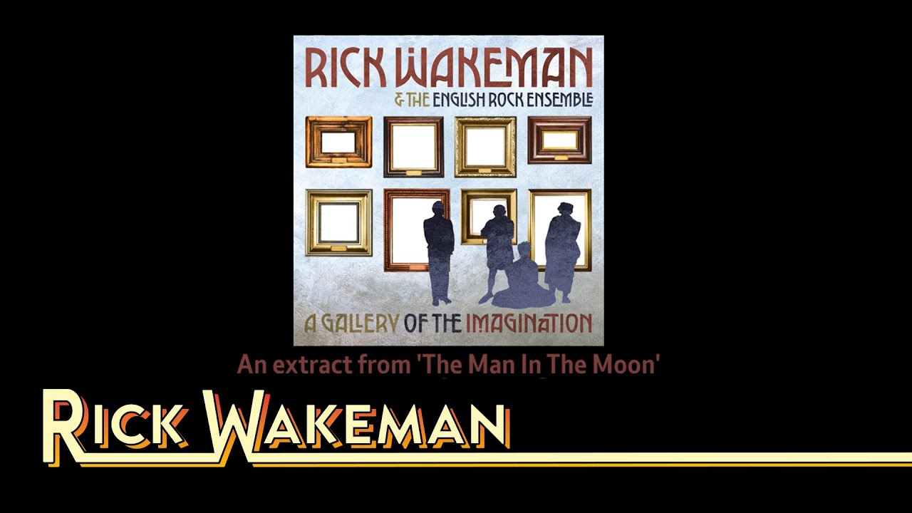 Rick Wakeman - The Man In The Moon (extract) | A Gallery of the Imagination