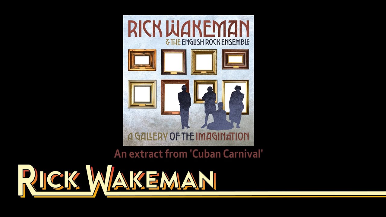 Rick Wakeman - Cuban Carnival (extract) | A Gallery of the Imagination