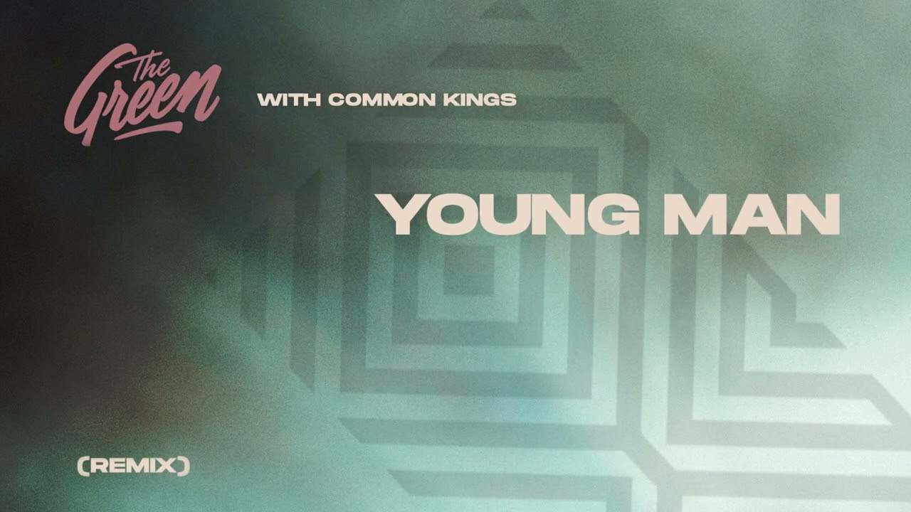 The Green x Common Kings - 'Young Man' [Remix]