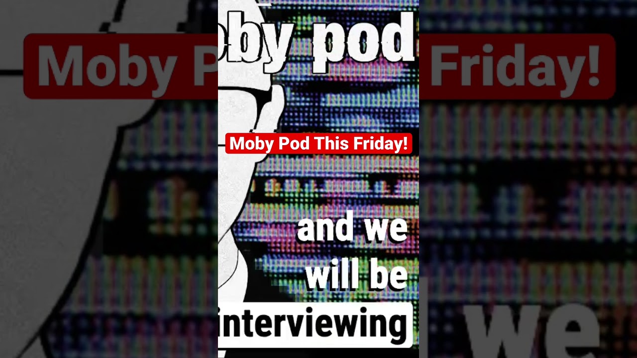 Moby Pod this Friday!!