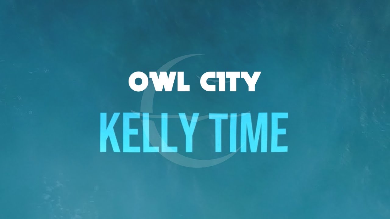 Owl City - Kelly Time (Official Lyric Video)