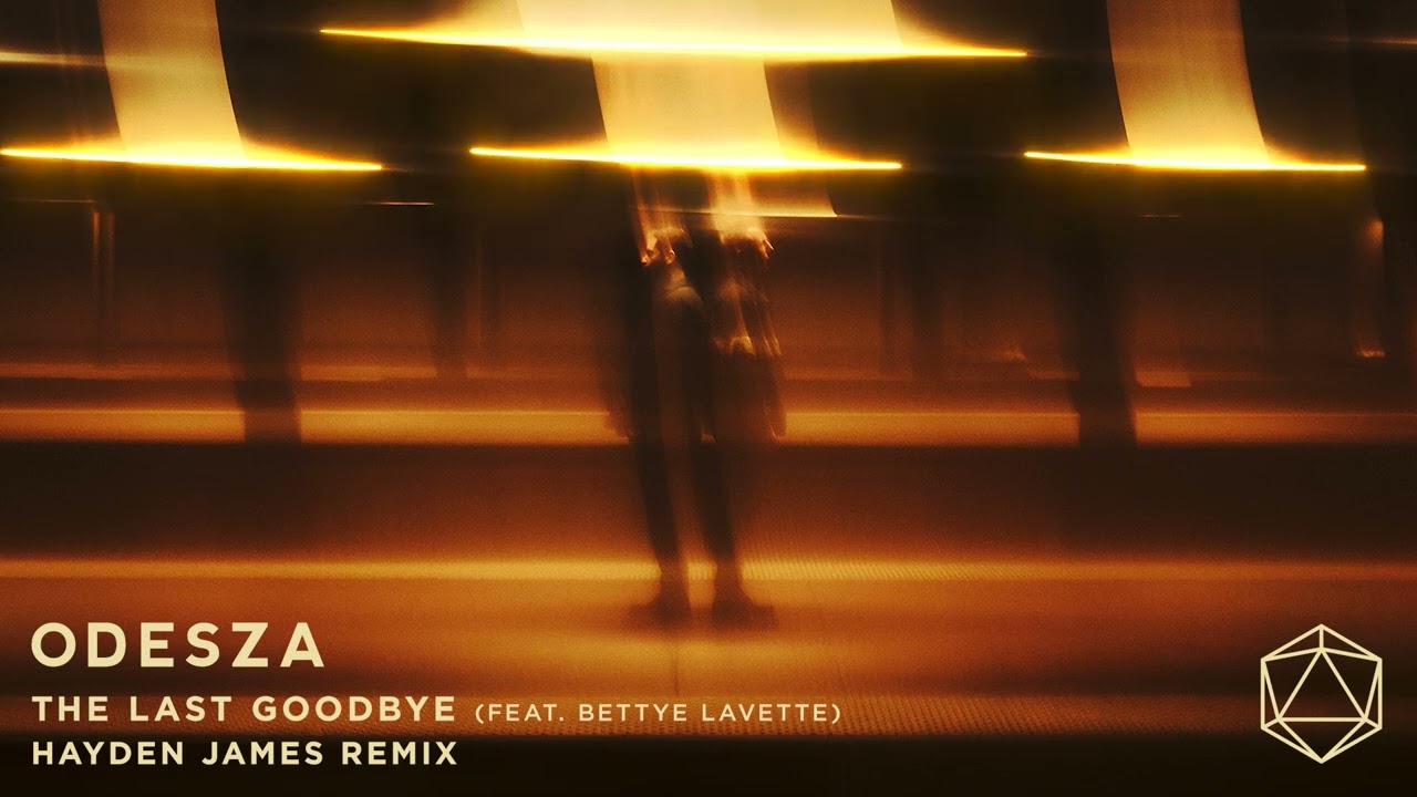 ODESZA - The Last Goodbye (feat. Bettye Lavette) - Hayden James Remix - Official Audio