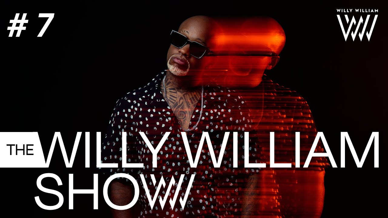 The Willy William Show #7