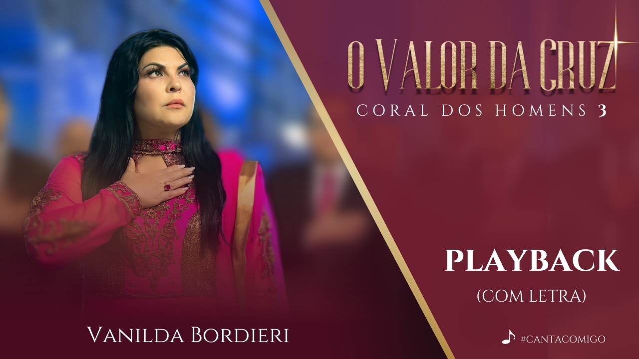 Vanilda Bordieri - Coral dos Homens 3 | O Valor da Cruz - Play Back com Letra