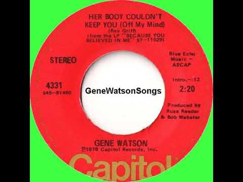 Gene Watson - Her Body Could;nt Keep You Off My Mind (45 Single)