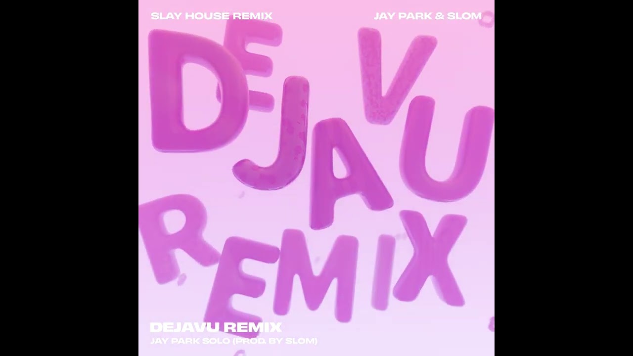 박재범 (Jay Park) - DEJAVU REMIX (Prod. by Slom) (KO/EN/JP/CN)