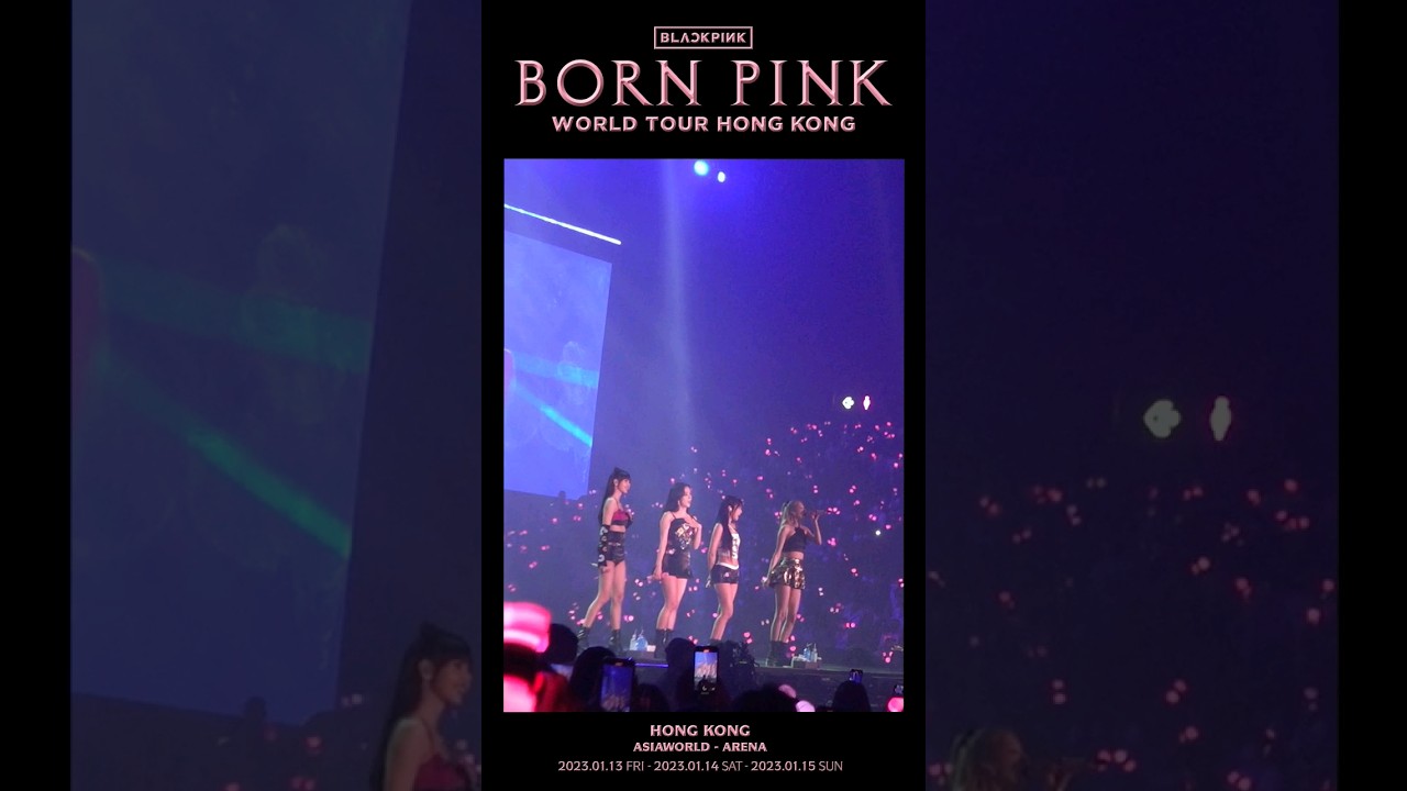 BLACKPINK WORLD TOUR [BORN PINK] HONG KONG HIGHLIGHT CLIP