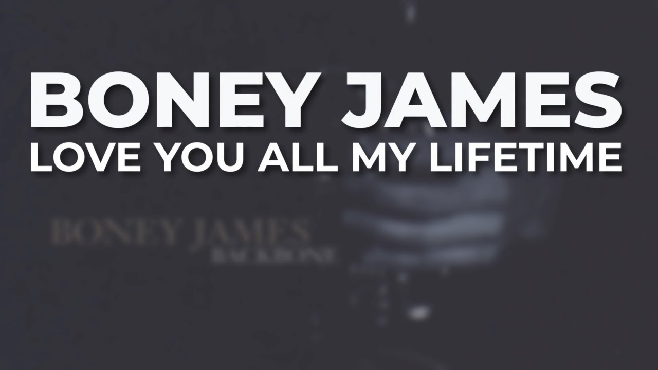 Boney James - Love You All My Lifetime (Official Audio)