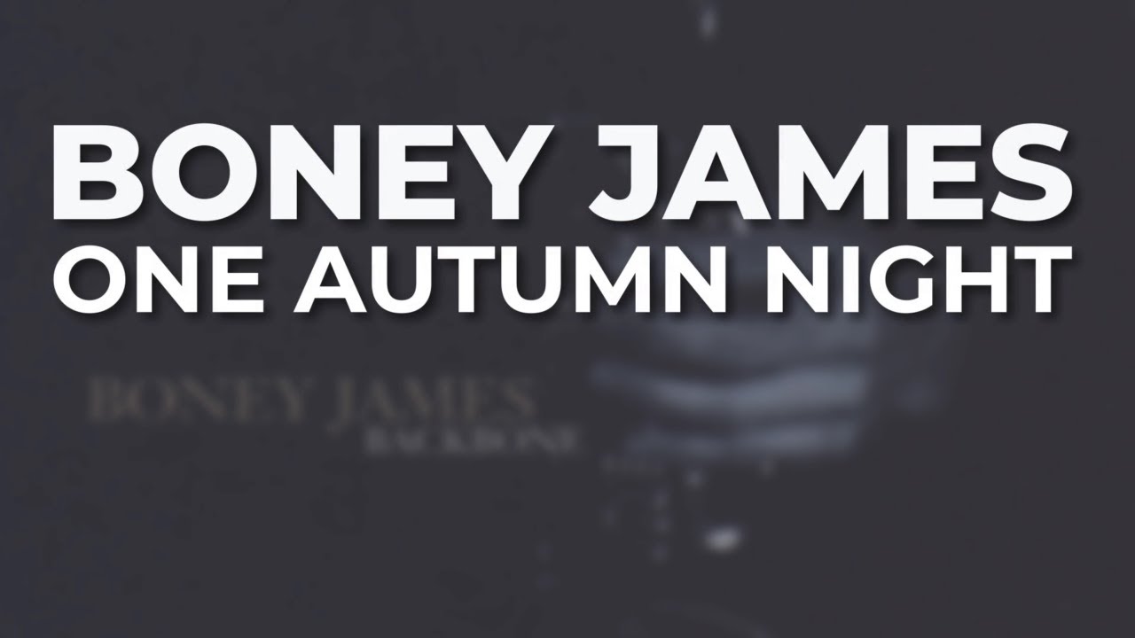 Boney James - One Autumn Night (Official Audio)