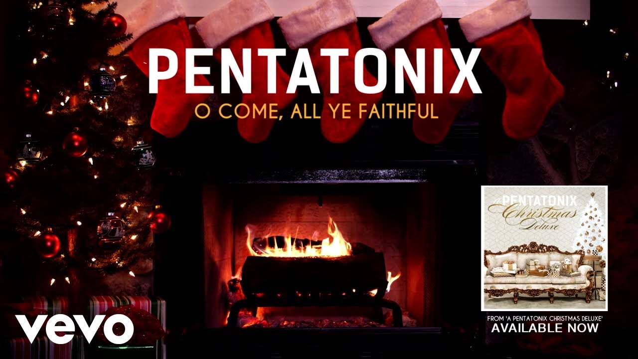 Pentatonix - O Come, All Ye Faithful (Yule Log)