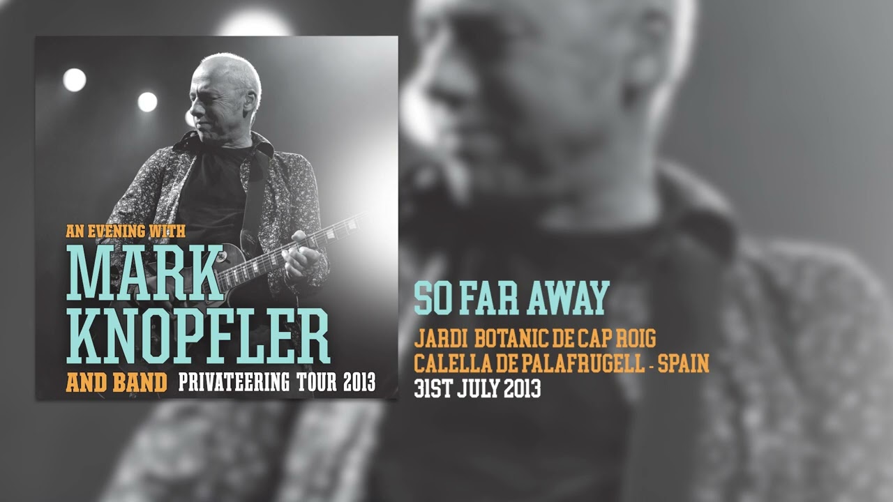Mark Knopfler - So Far Away (Live, Privateering Tour 2013)