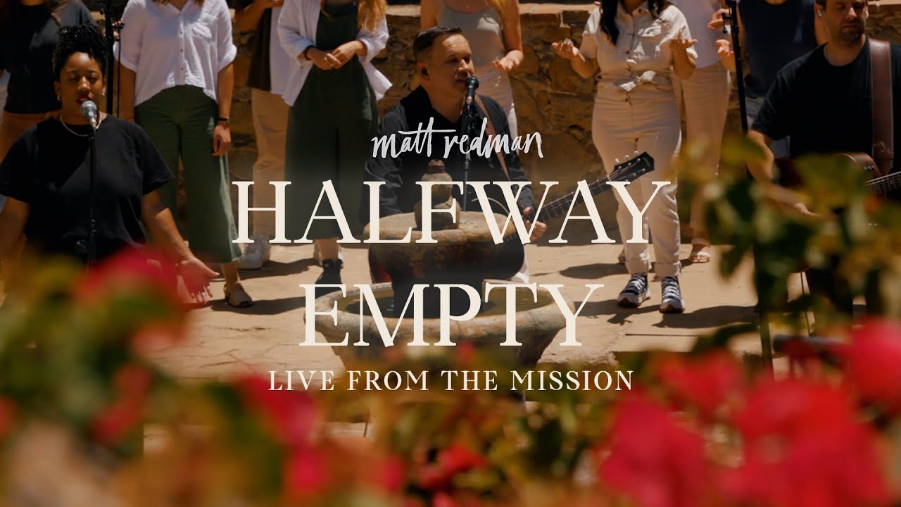 Matt Redman - Halfway Empty (Live From The Mission)