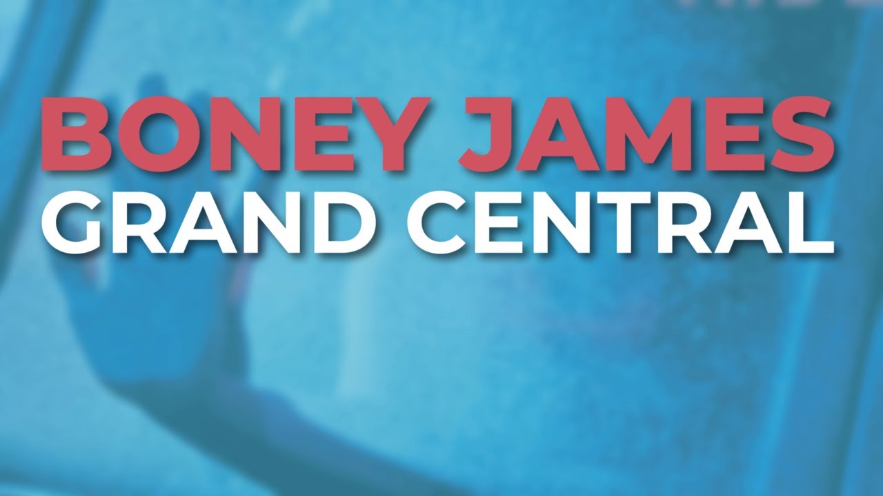 Boney James - Grand Central (Official Audio)