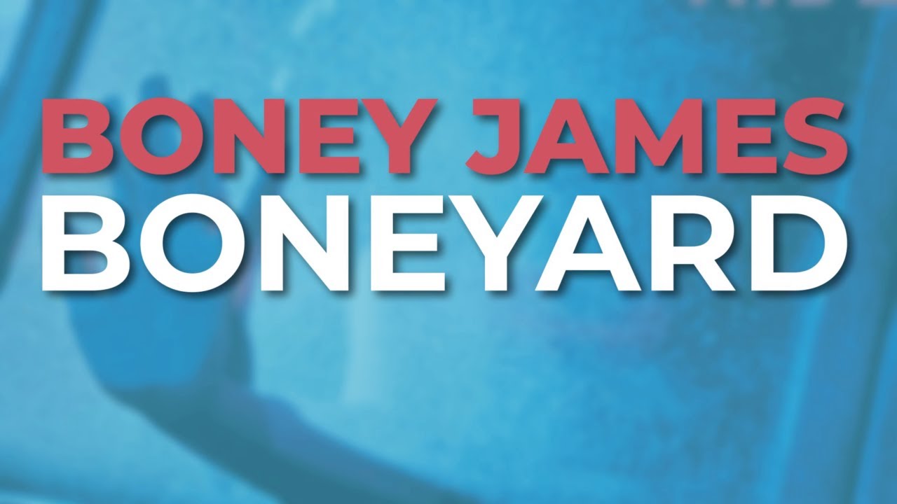 Boney James - Boneyard (Official Audio)