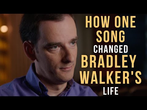 How one song changed Bradley Walker’s life…