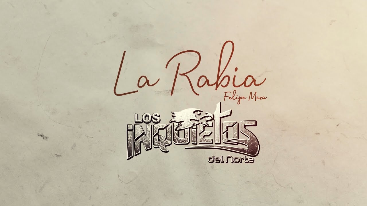 Los Inquietos Del Norte - La Rabia (Letra)🎵