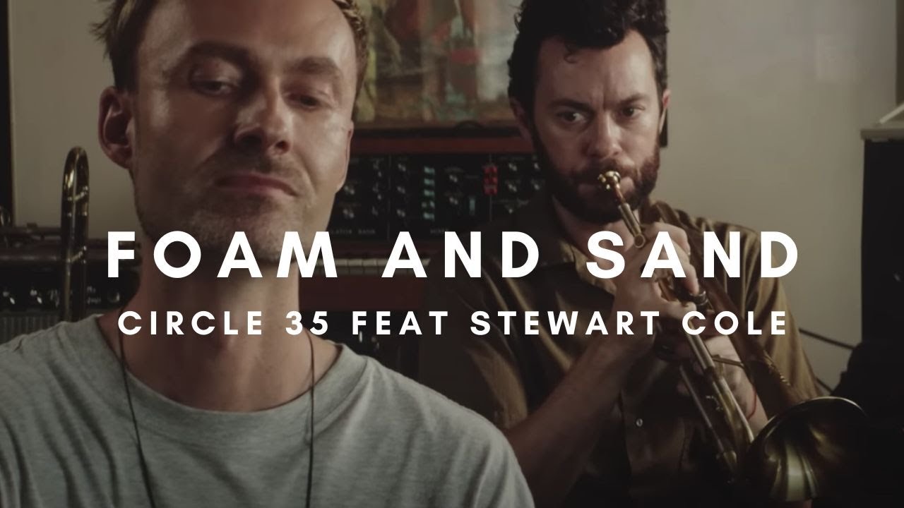 Foam and Sand - Circle 35 (feat Stewart Cole)