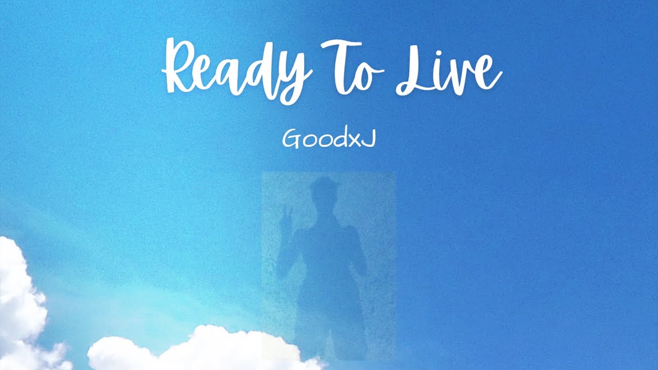 GoodxJ - Ready To Live 🕊