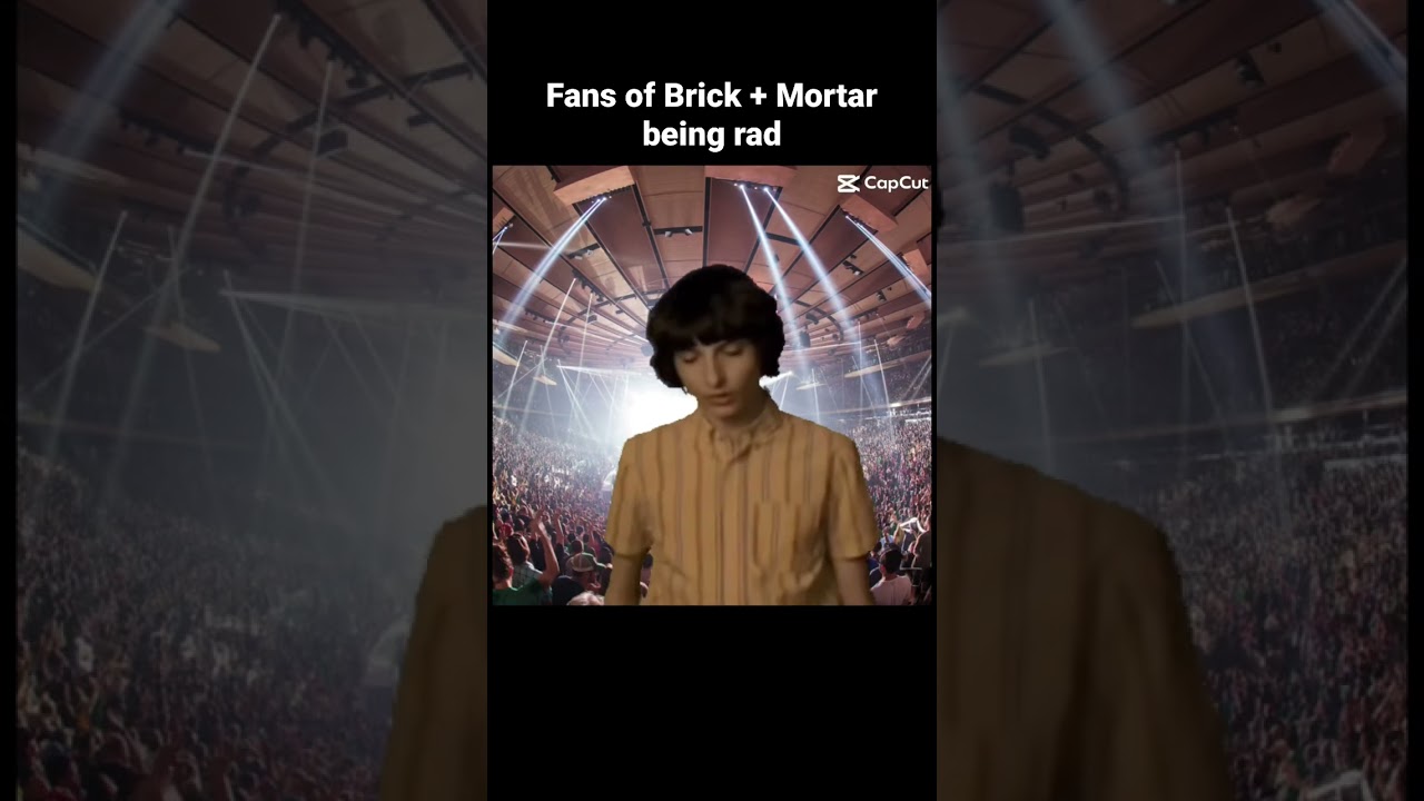 Fans of the band Brick + Mortar are more fun.