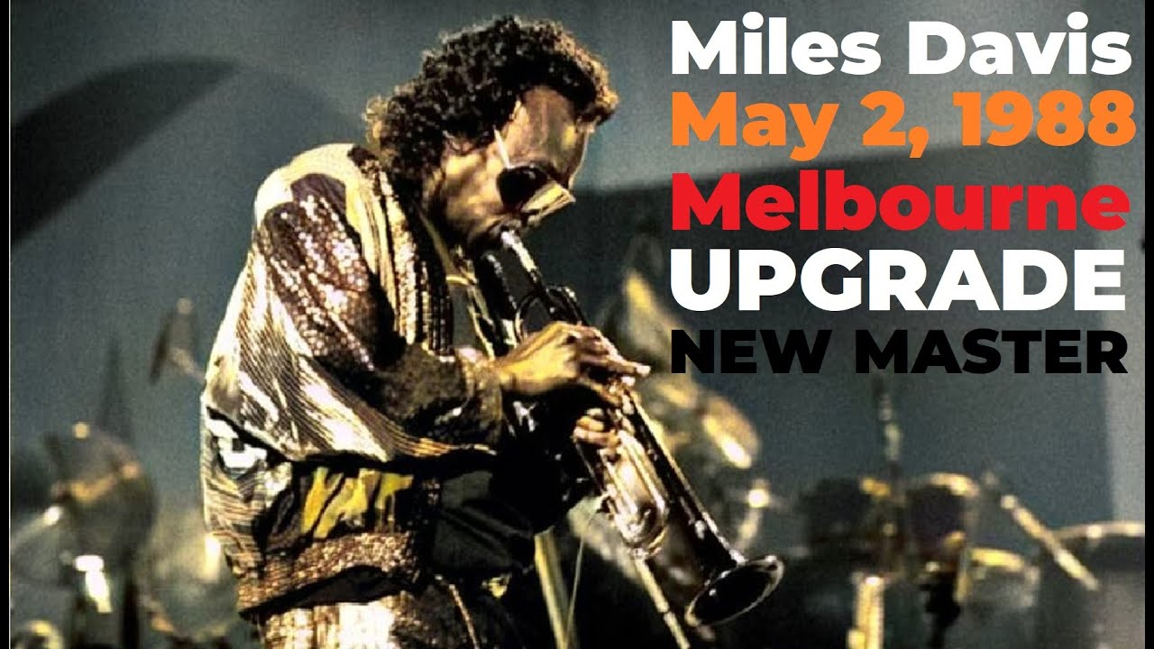 Miles Davis- May 2, 1988 Melbourne Concert Hall, Melbourne | UPGRADE: Better sound