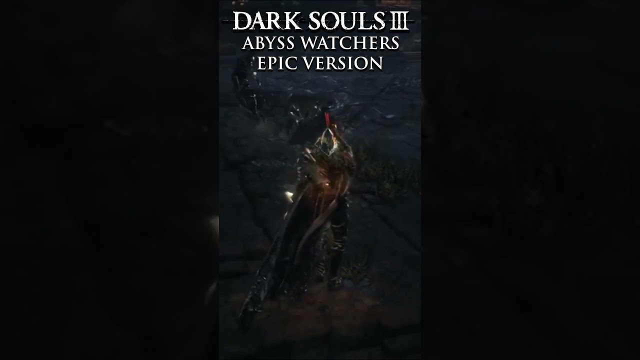 Dark Souls 3 - Abyss Watchers Epic Version