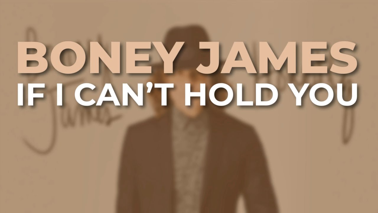 Boney James - If I Can’t Hold You (Official Audio)